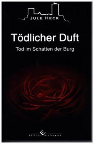 Kniha Tod im Schatten der Burg - Tödlicher Duft Jule Heck