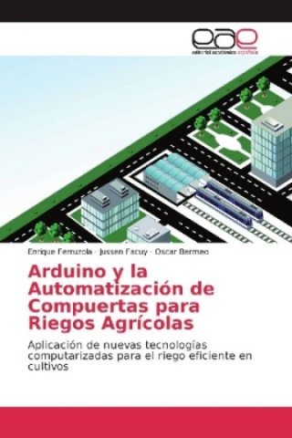 Carte Arduino y la Automatización de Compuertas para Riegos Agrícolas Enrique Ferruzola