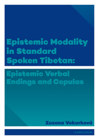 Kniha Epistemic Modality in Standard Spoken Tibetan Zuzana Vokurková