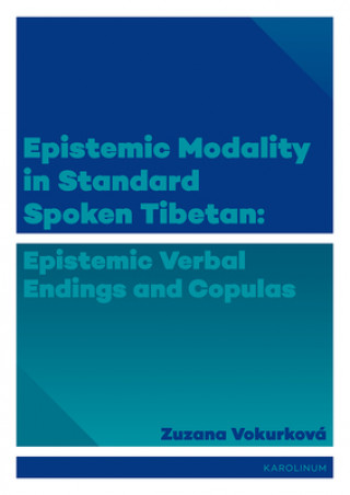 Knjiga Epistemic Modality in Standard Spoken Tibetan Zuzana Vokurková