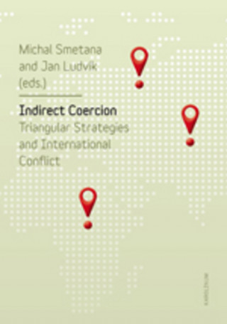 Kniha Indirect Coercion. Triangular Strategies and International Conflict Michal