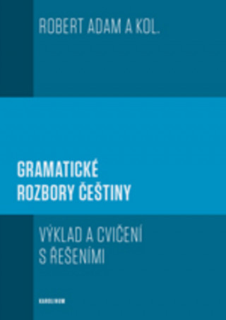 Kniha Gramatické rozbory češtiny - Výklad a cvičení s řešeními Robert Adam