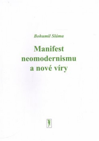 Book Manifest neomodernismu a nové víry Bohumil Sláma