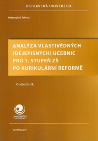 Kniha Analýza vlastivědných (dějepisných) učebnic pro 1. st. ZŠ po kurikulární reformě Ondřej Šimik