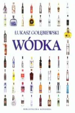Knjiga Wódka Biblioteczka konesera Gołębiewski Łukasz