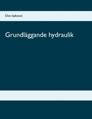 Kniha Grundläggande hydraulik Ove Isaksson