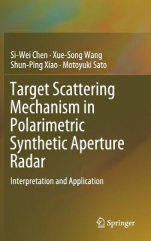 Carte Target Scattering Mechanism in Polarimetric Synthetic Aperture Radar Si-Wei Chen
