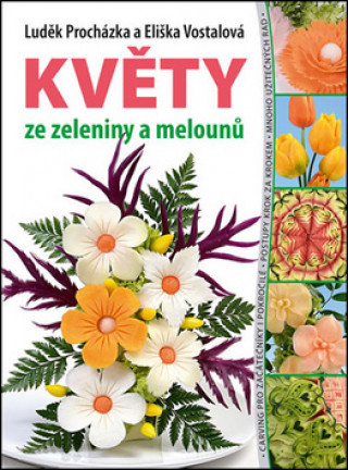 Книга Květy ze zeleniny a melounů Luděk Procházka
