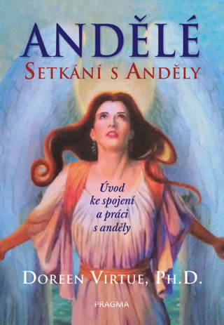 Kniha Andělé Setkání s anděly Doreen Virtue