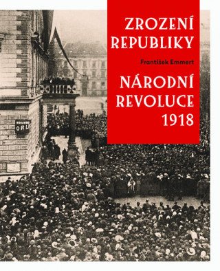 Carte Zrození republiky Národní revoluce 1918 František Emmert