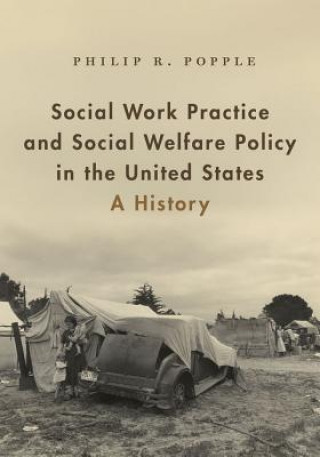 Könyv Social Work Practice and Social Welfare Policy in the United States Popple
