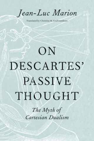 Livre On Descartes' Passive Thought Jean-luc Marion