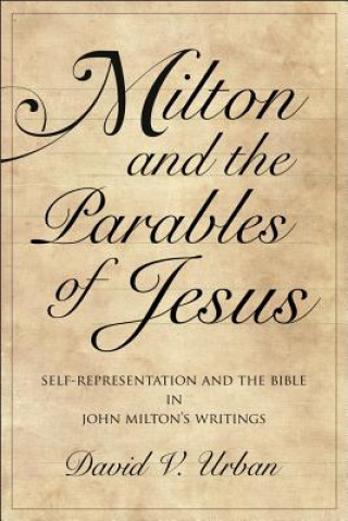 Книга Milton and the Parables of Jesus David V. Urban