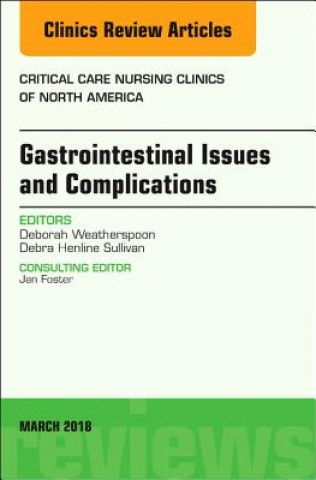Kniha Gastrointestinal Issues and Complications, An Issue of Critical Care Nursing Clinics of North America Debra Sullivan