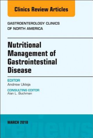 Carte Nutritional Management of Gastrointestinal Disease, An Issue of Gastroenterology Clinics of North America Ukleja