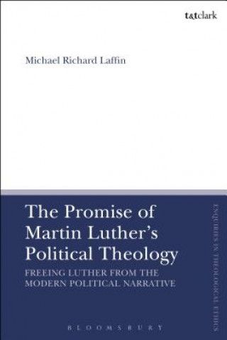 Carte Promise of Martin Luther's Political Theology Michael Richard Laffin