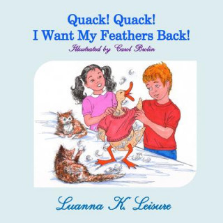 Knjiga Quack! Quack! I Want My Feathers Back! Luanna K Leisure