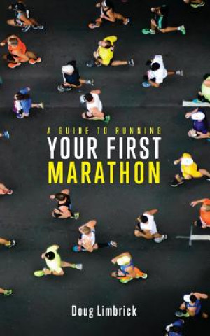 Kniha Guide to Running Your First Marathon DOUG LIMBRICK