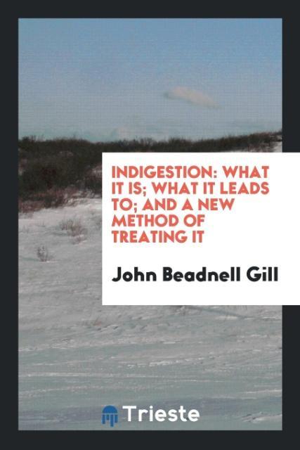 Könyv Indigestion JOHN BEADNELL GILL