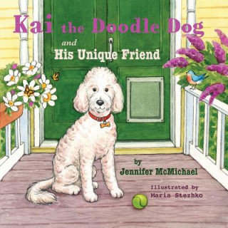 Kniha Kai the Doodle Dog and His Unique Friend Jennifer McMichael