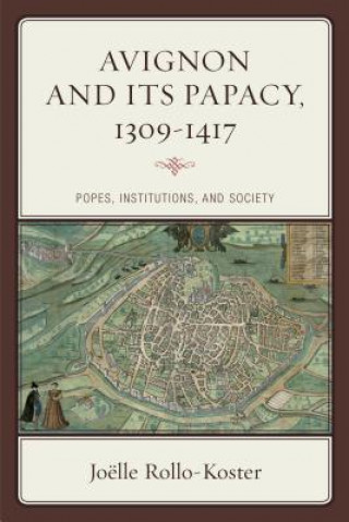 Carte Avignon and Its Papacy, 1309-1417 Joelle Rollo-Koster