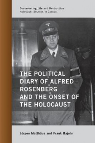 Kniha Political Diary of Alfred Rosenberg and the Onset of the Holocaust Jurgen Matthaus