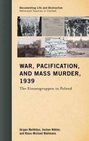 Knjiga War, Pacification, and Mass Murder, 1939 Jurgen Matthaus