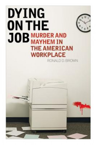 Книга Dying on the Job Ronald D. Brown