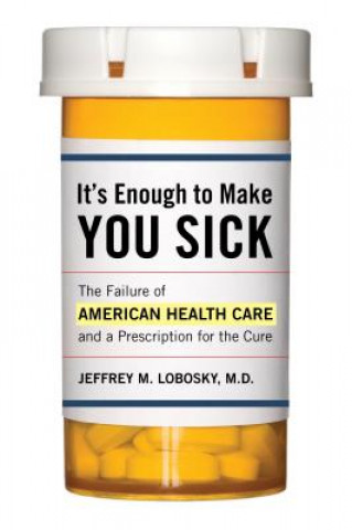 Książka It's Enough to Make You Sick Jeffrey M. Lobosky