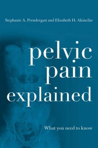 Könyv Pelvic Pain Explained Stephanie A. Prendergast