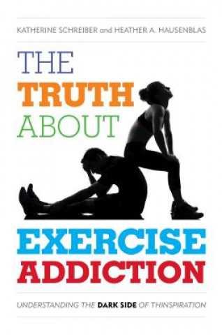 Kniha Truth About Exercise Addiction Katherine Schreiber