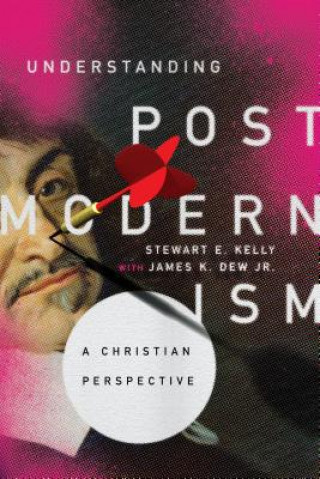 Kniha Understanding Postmodernism - A Christian Perspective KELLY  STEWART E