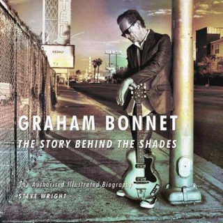 Könyv Graham Bonnet: The Story Behind the Shades Steve Wright