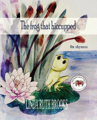 Kniha frog that hiccupped Linda Ruth Brooks