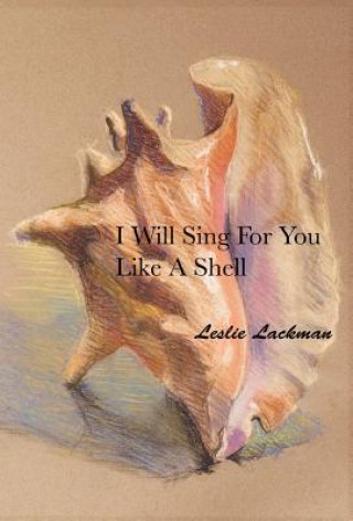 Kniha I Will Sing For You Like A Shell Leslie Lackman