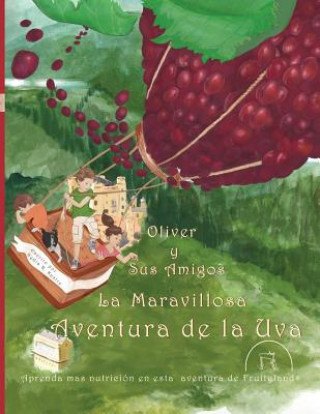 Carte Oliver y Sus Amigos La Maravillosa Aventura de La Uva Nydia R Kastre