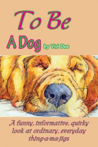 Könyv To Be A Dog Vivian Dickson