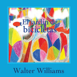 Könyv Jardin De Bicicletas (The Bicycle Garden, Spanish Language Edition) Walter Williams