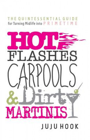 Libro Hot Flashes, Carpools, and Dirty Martinis JUJU HOOK