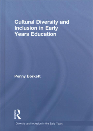 Knjiga Cultural Diversity and Inclusion in Early Years Education Borkett