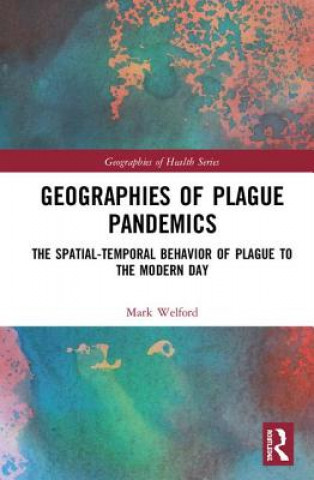 Carte Geographies of Plague Pandemics Mark Welford