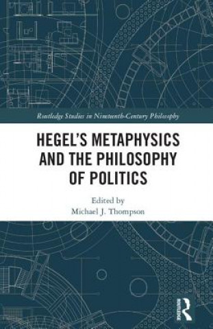 Kniha Hegel's Metaphysics and the Philosophy of Politics 