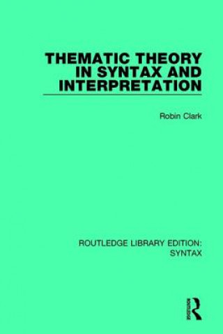 Könyv Thematic Theory in Syntax and Interpretation Clark