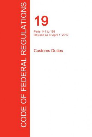 Книга CFR 19, Parts 141 to 199, Customs Duties, April 01, 2017 (Volume 2 of 3) OFFICE OF THE FEDERA
