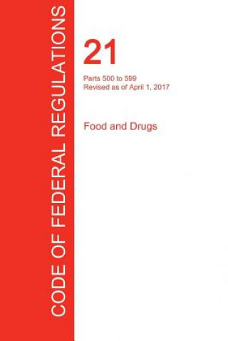 Könyv CFR 21, Parts 500 to 599, Food and Drugs, April 01, 2017 (Volume 6 of 9) OFFICE OF THE FEDERA