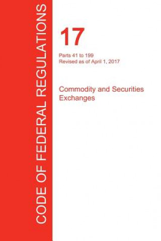 Knjiga CFR 17, Parts 41 to 199, Commodity and Securities Exchanges, April 01, 2017 (Volume 2 of 4) OFFICE OF THE FEDERA