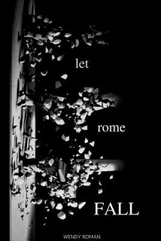 Book Let Rome Fall WENDY ROMAN