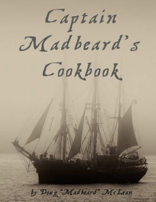 Carte Captain Madbeard's Cookbook DOUG MCLEAN