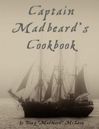 Könyv Captain Madbeard's Cookbook DOUG MCLEAN