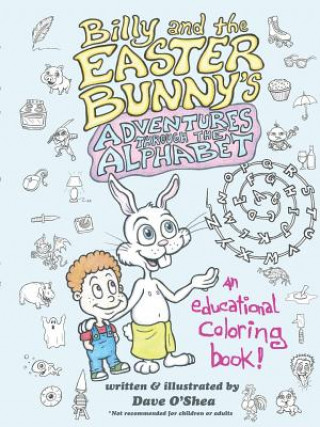 Könyv Billy and the Easter Bunny's Adventures Through the Alphabet DAVE O'SHEA